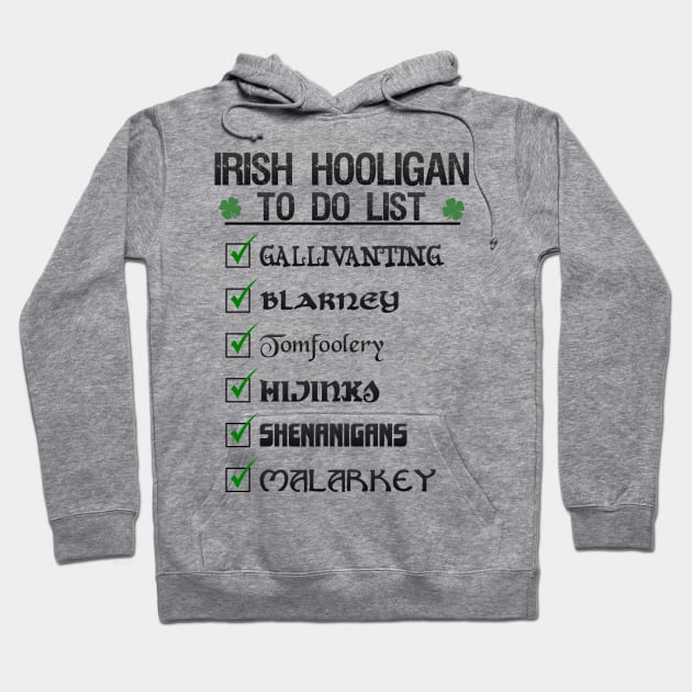 St Patricks day Irish Hooligan To Do List Funny Blarney Malarkey Shenanigans Hijinks Tomfoolery Hoodie by ExplOregon